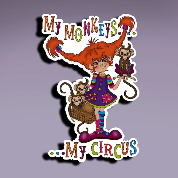 Sticker - My Monkeys My Circus; My Monkeys My Circus Sticker; Humorous Stickers; OOAK Graphic Sticker
