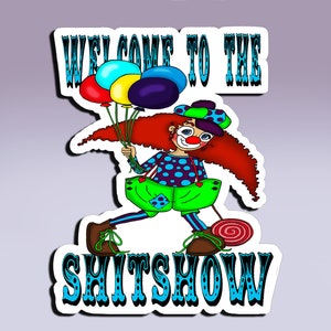 Adesivo - Benvenuti allo Shit Show; L'adesivo dello spettacolo di merda; Adesivo Pagliaccio; Adesivo sarcastico