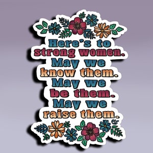 Sticker: op voor sterke vrouwen, mogen we ze kennen, mogen we ze zijn, mogen we ze opvoeden; Moedersticker; Inspirerende sticker