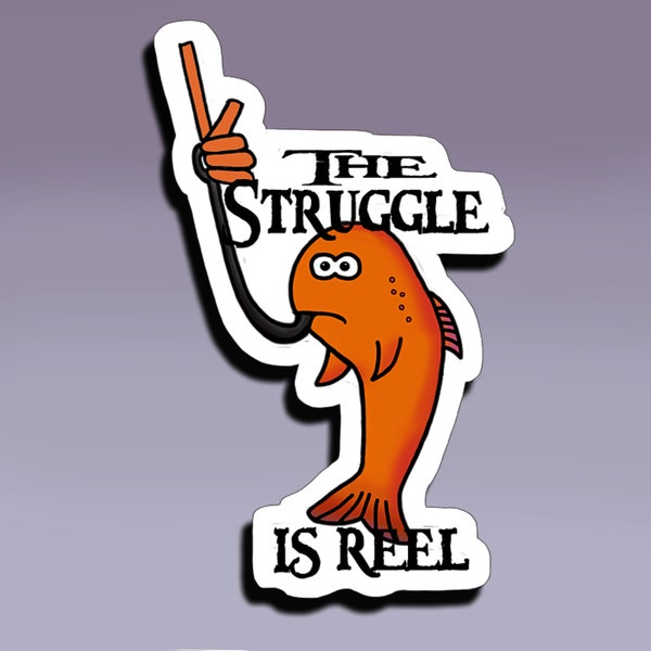 The Struggle is Reel Sticker; The Struggle is Real Sticker; Fishing Sticker; Humorous Sticker