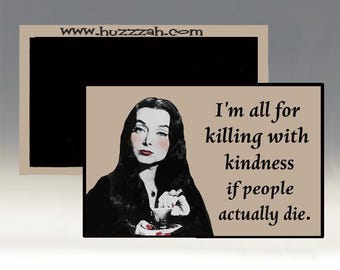 Magnet - I'm All For Killing with Kindness if People Actually Die; Funny Magnet; Refrigerator Magnet; Snarky Magnet; Humorous Magnet