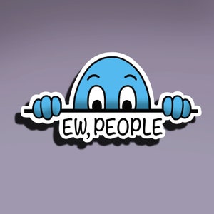 Adesivo - Ew, gente; Adesivo Ew persone; Adesivo divertente; Adesivo antisociale;