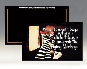Magnet - It is a Good Day When I Didn't have to Unleash the Flying Monkeys; Wizard of Oz Magnet; Wicked Witch Magnet