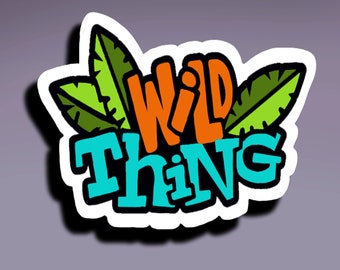Sticker - Wild Thing; Wild Thing Sticker; Personal Statement Sticker; Wild Things Sticker; Wild Rumpus Sticker