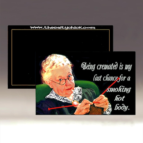 Magnet - Being Cremated Is My Last Chance for a Smoking Hot Body; Refrigerator Magnet; Humorous Magnet; Funny Magnet