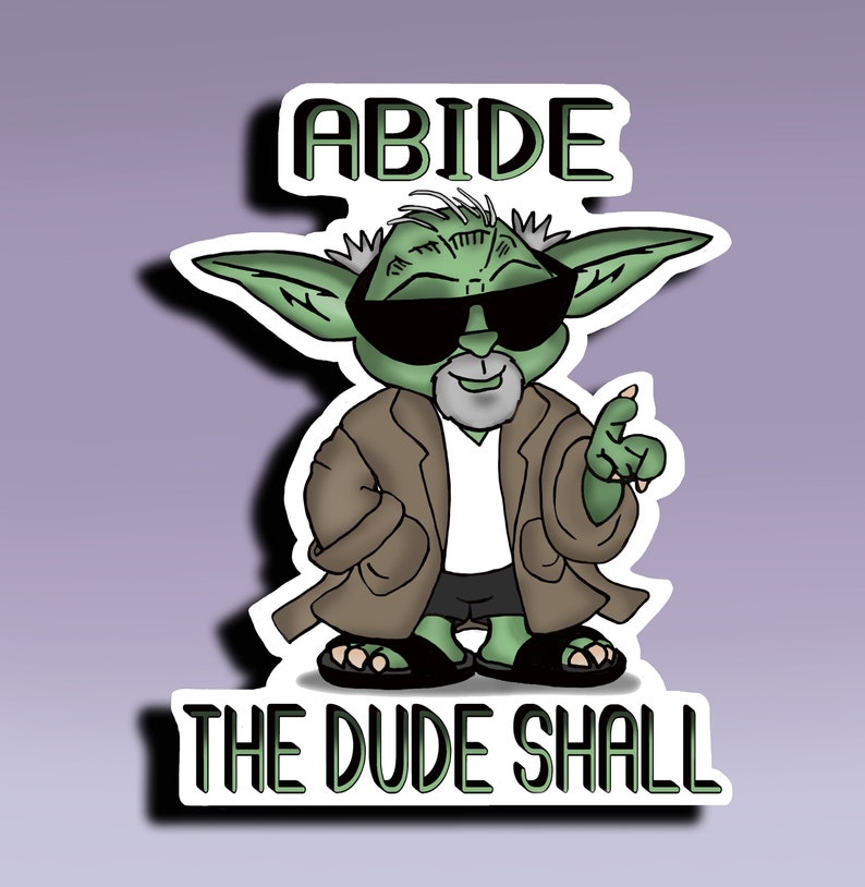 Abide Sticker The Dude Shall; Mashup Yoda and The Big Lebowski Sticker; Yoda and the Dude Mashup Sticker; Fun Mashup Sticker