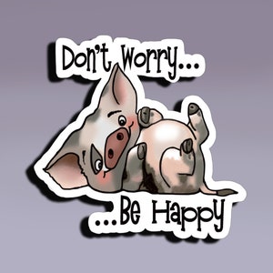Autocollant - Ne vous inquiétez pas, soyez heureux ; Sticker cochon heureux ; Sticker cochon mignon ; Soyez heureux Sticker