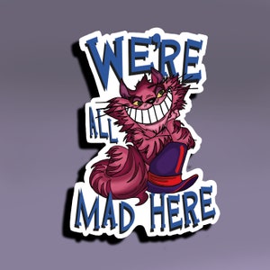 Autocollant - Ici, nous sommes tous fous ; Sticker chat du Cheshire ; Sticker Alice dans la merveille ; Sticker personnage fictif ; Sticker culture pop