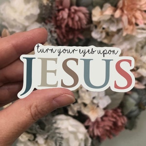 Turn Your Eyes Upon Jesus Vinyl Sticker, Jesus Sticker, Faith Decal, Waterproof Vinyl Sticker, Journaling Sticker
