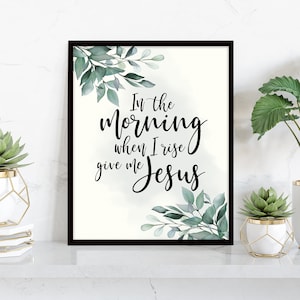 In The Morning When I Rise Give Me Jesus, Watercolor Leaves, Christian Wall Art, Printable Download