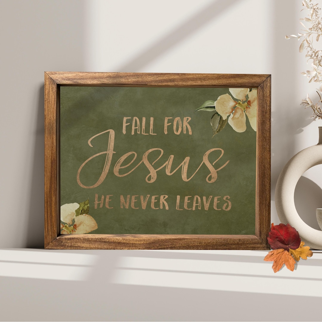 Fall For Jesus Sign Fall for Jesus He Never Leaves, Fall Quote Wood Framed Canvas Sign ...