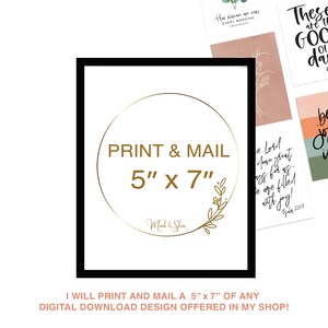 May include: A white background with a gold circle containing the text "PRINT & MAIL 5" x 7" Made to Shine". The circle is decorated with a gold floral design. The text "I WILL PRINT AND MAIL A 5" x 7" OF ANY DIGITAL DOWNLOAD DESIGN OFFERED IN MY SHOP!" is below the circle.