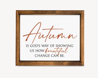 8x10 Fall Sign, Autumn Is God's Way Of Showing Us How Beautiful Change Can Be, Wood Framed Canvas Decor, Walnut Fall Sign