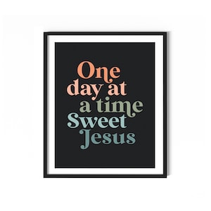 One Day At A Time Sweet Jesus Printable, Christian Word Art, Digital Print, Instant Download, Bonus Printable Included