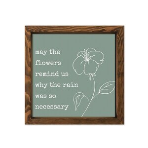 May The Flowers Remind Us Why The Rain Was So Necessary Wood Sign, Framed Canvas Print, Spring Walnut Framed Decor