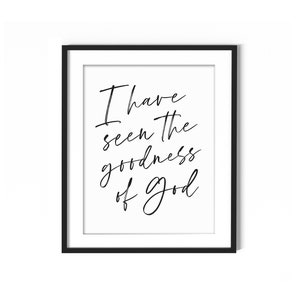 I Have Seen The Goodness Of God Printable, Christian Wall Decor, Faith Home Decor, Digital Instant Download