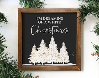 I'm Dreaming Of A White Christmas Wood Sign, Holiday Home Decor, White Christmas Wall Art, 6x6, 8x8, 10x10 Wood Box Framed Canvas Sign