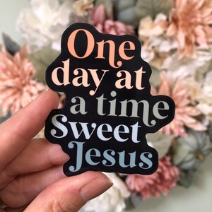 One Day at A Time Sweet Jesus Sticker, Christian Vinyl Sticker, Jesus