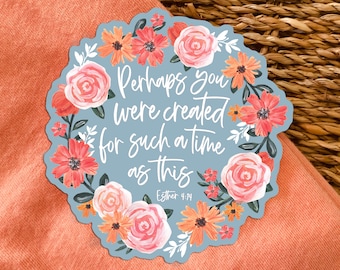 Perhaps You Were Created For Such A Time As This Sticker, Spring Waterproof Sticker, Christian Vinyl Decal, Graduation Gift