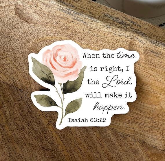 When The Time Is Right I Will Make It Happen Sticker, Watercolor Rose Waterproof Sticker, Bible Scripture Vinyl Sticker, Christian Sticker