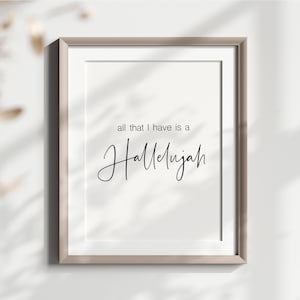 All That I Have Is A Hallelujah Printable, Gratitude Lyrics Wall Sign, Inspirational Wall Decor, Christian Digital Print, Instant Download