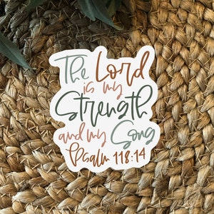 The Lord Is My Strength And My Song Sticker, Psalm 118:14, Waterproof Sticker, Bible Journal Vinyl Sticker, Christian Sticker, Jesus Decal