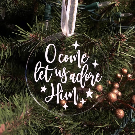 O Come Let Us Adore Him Acrylic Ornament, Clear Round Christmas Ornament,  Christian Tree Ornament 