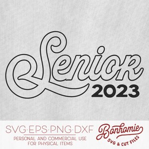 May include: Black and white outline of the word "Senior" with a swirl design and the year "2023" in black below. The text "SVG EPS.PNG.DXF Bonhomie SVG & CUT FILES" is below the design.