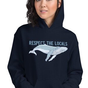 Humpback Whale Hoodie, Respect The Locals Hoodie, Save Whales Hoodie, Deep Whale Hoodie, Beachy Hoodie, Salty Hoodie, Ocean Hoodie,
