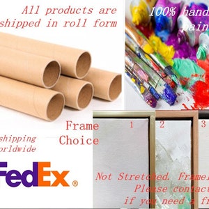 May include: A close-up of three brown cardboard tubes, labeled "All products are shipped in roll form". The tubes are used to ship paintings. The image also shows a variety of paint tubes and brushes, labeled "100% handmade painting". The image also shows three framed paintings, labeled "Not Stretched. Frameless. Please contact me if you need a frame". The image also shows the FedEx logo and the text "Free shipping worldwide".