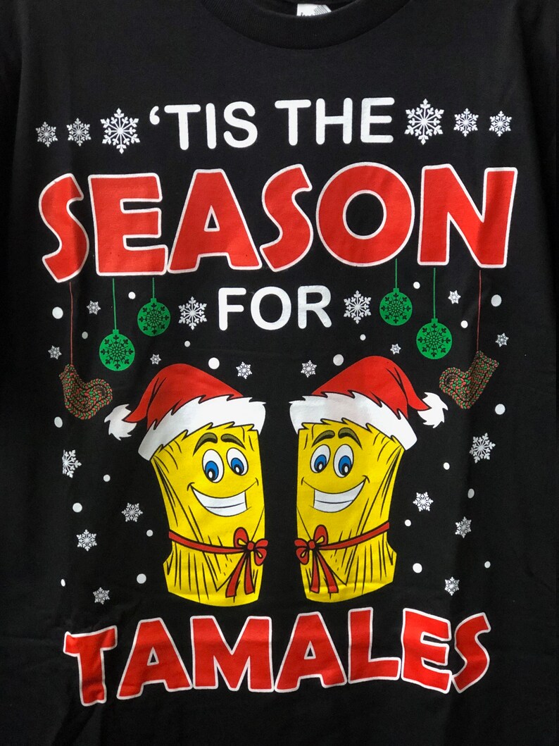 Tamale Holiday T Shirt Tis The Season For Tamales Etsy