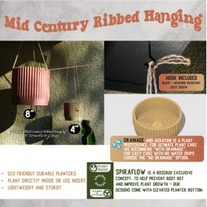 May include: Two hanging plant pots, one terracotta and one beige, with a ribbed design. The pots are 8 inches and 4 inches in diameter. The image also shows a close-up of the drainage system and a hook for hanging the pots. The text "Mid Century Ribbed Hanging" is at the top of the image. The text "HOOK INCLUDED" is at the top right of the image. The text "DRAINAGE AND AERATION IS A PLANT PREFERENCE. FOR ULTIMATE PLANT CARE WE RECOMMEND "WITH DRAINAGE". FOR EASY CARE WITH NO WATER DRIPS CHOOSE THE "NO DRAINAGE" OPTION." is at the bottom right of the image. The text "SPIRAFLOW IS A ROSEBUD EXCLUSIVE CONCEPT. TO HELP PREVENT ROOT ROT AND IMPROVE PLANT GROWTH - OUR DESIGNS COME WITH ELEVATED PLANTER BOTTOM." is at the bottom right of the image.