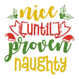 Nice Until Proven Naughty SVG, Let It Snow SVG, svg files for cricut Christmas, svg Christmas designs, Cricut Christmas svg, winter svg