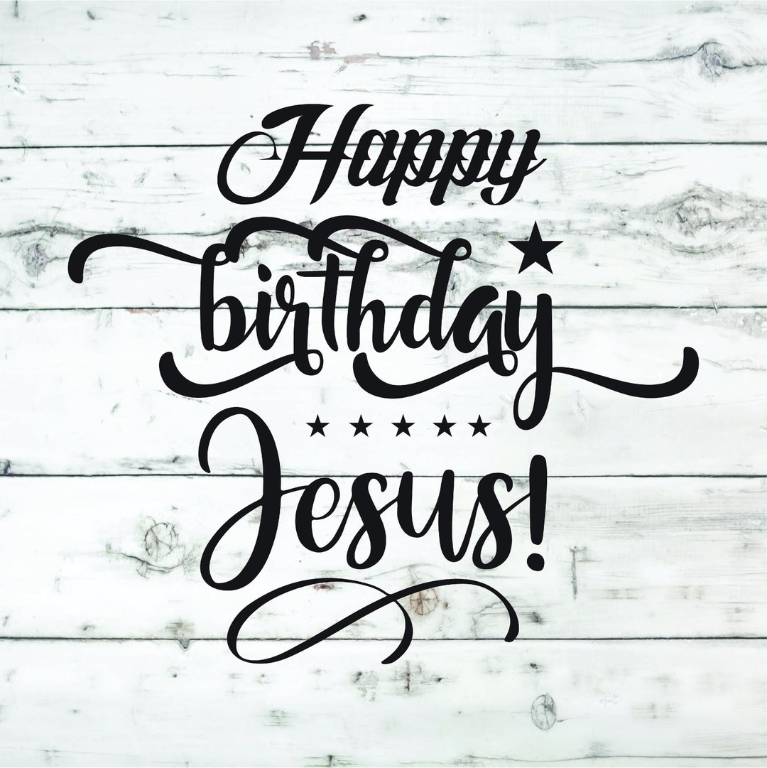 Happy Birthday Jesus SVG, Jesus SVG, Svg Religious, God Svg, Jesus Svg