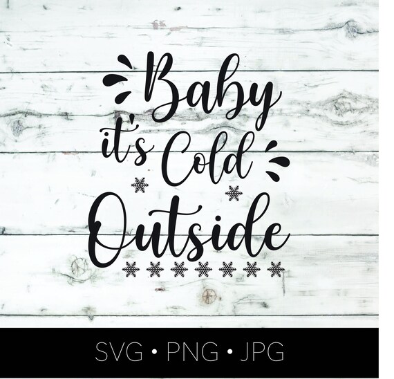 Download Baby It S Cold Outside Svg Funny Svg Free Holiday Svg Etsy