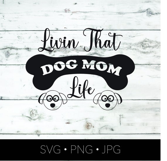 Download Living That Dog Mom Life Svg Dog Mom Svg Funny Svg Free Etsy
