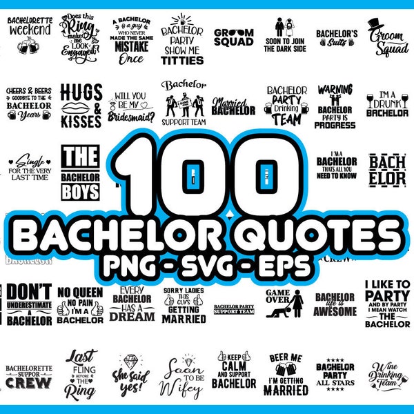 100 Bachelor Quotes SVG / PNG Bundle - Instant Download