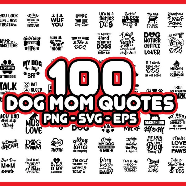 100 Dog Mom Sayings Quotes SVG PNG Bundle - Instant Download -