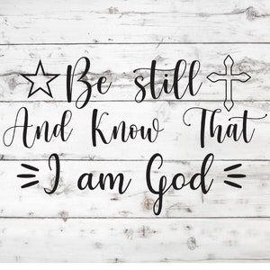 Be Still And Know That I Am God SVG, svg religious, god svg, jesus svg, christian svg