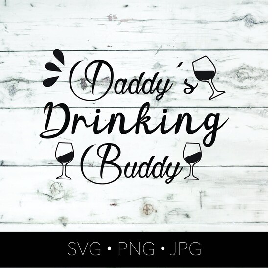 Free Free 53 Daddy&#039;s Drinking Buddy Svg Free SVG PNG EPS DXF File