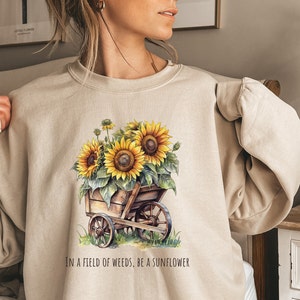 Sunflower Sweatshirt, Sunflower Sweater With Motivational Phrase, Flower SweatShirt, Sunflower Lovers, Floral Hoodie, Plant Sweatshirt