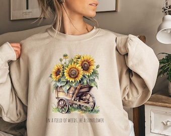Sunflower Sweatshirt, Sunflower Sweater With Motivational Phrase, Flower SweatShirt, Sunflower Lovers, Floral Hoodie, Plant Sweatshirt