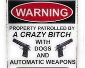 Warning Property Patrolled by A Crazy Bitch With Dogs Tin Sign Gun Shop Cabinware