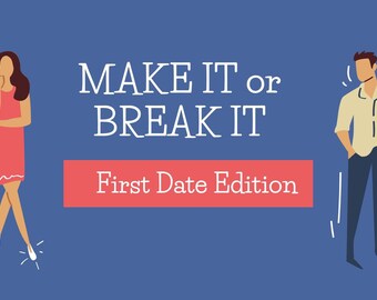 Maak het of breek het: First Date Edition