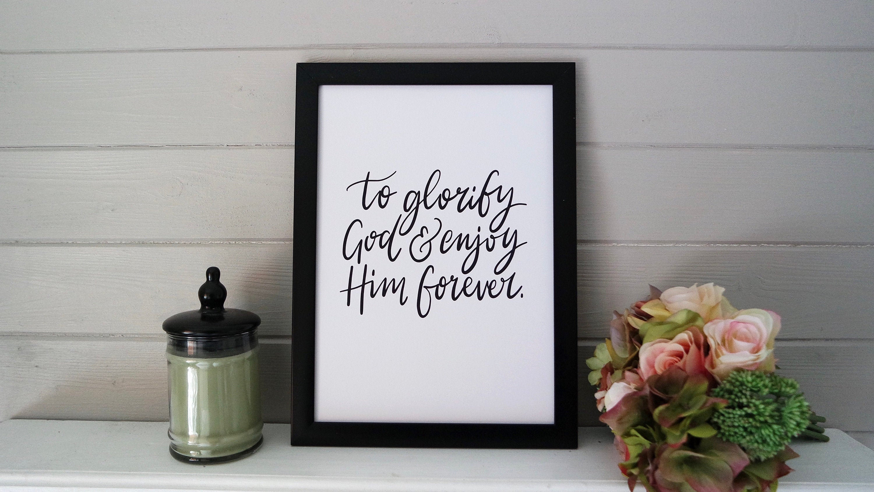 To glorify God and enjoy Him forever Christian Print Etsy