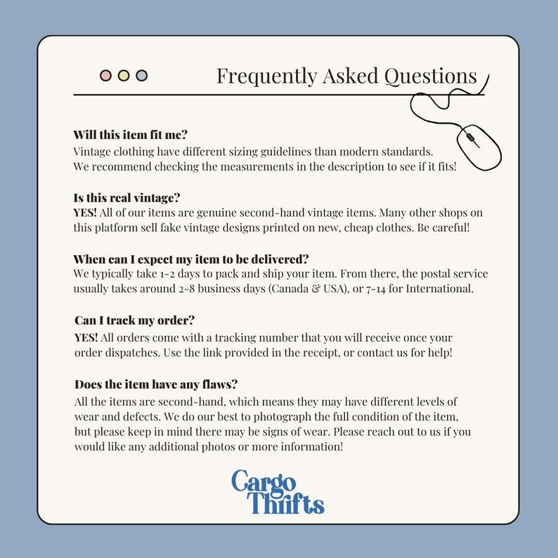 May include: Frequently Asked Questions about vintage clothing from Cargo Thifts.  The text explains the sizing, vintage authenticity, shipping times, tracking, and condition of the items.