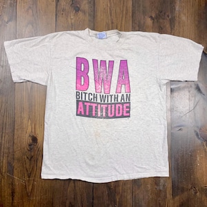 Vintage 1990s Bitch With An Attitude BWA Funny Joke Quote Single Stitch Graphic Shirt / made in USA / size XL