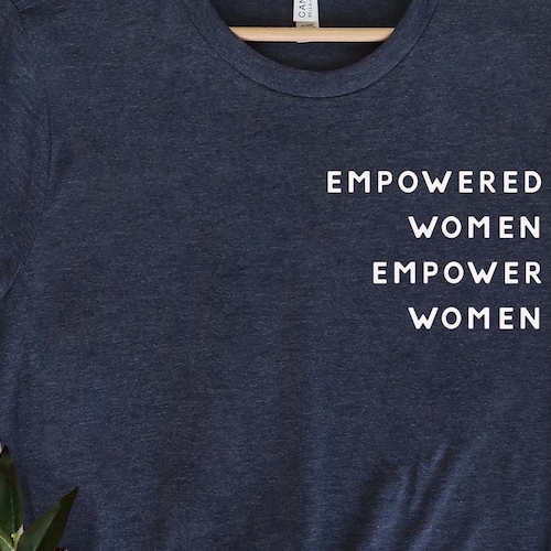 Empowered Women Empower Women Shirt Feminist Tshirt Equal Etsy