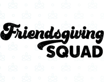 Friendsgiving Squad, Happy Thanksgiving SVG, Png, Jpg, Pdf, Printable, Digital, Instant Download