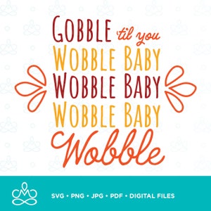 Gobble Til You Wobble SVG, Png, Jpg, Pdf, Printable, Digital, Instant Download